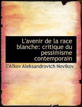Paperback L'Avenir de La Race Blanche: Critique Du Pessimisme Contemporain (Large Print Edition) [Large Print] Book