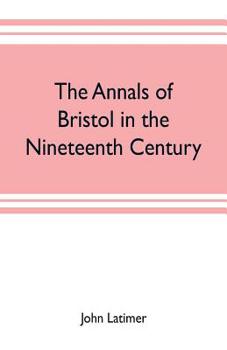 The Annals of Bristol in the Nineteenth Century