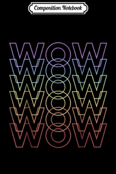 Composition Notebook: Wow Rainbow Outlined Typography Graphic  Journal/Notebook Blank Lined Ruled 6x9 100 Pages