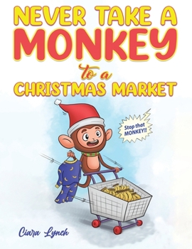 Paperback Never Take a Monkey to a Christmas Market Book