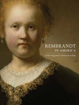 Hardcover Rembrandt in America: Collecting and Connoisseurship Book