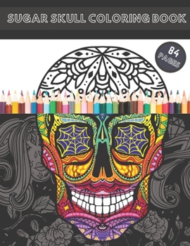 Paperback Sugar Skull Coloring Book: Skulls Design Day Of The Dead Stress Relieving For Adults Relaxation Book