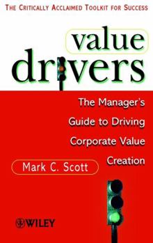 Paperback Value Drivers, Mass Market: The Manager's Guide for Driving Corporate Value Creation Book