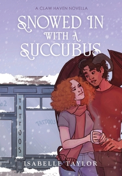 Hardcover Snowed In With A Succubus: a cozy, spicy monster romance novella Book