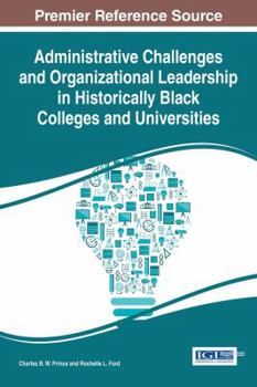 Administrative Challenges and Organizational Leadership in Historically Black Colleges and Universities