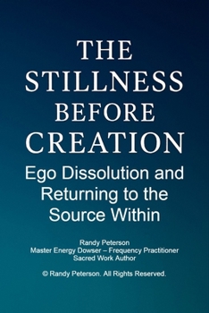 Paperback The Stillness Before Creation: Ego Dissolution and Returning to the Source Within Book