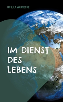 Paperback Im Dienst des Lebens: Naive Geschichte einer besseren Welt [German] Book