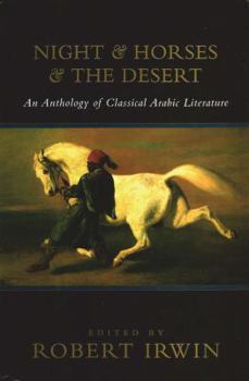 Hardcover Night and Horses and the Desert: An Anthology of Classical Arabic Literature Book