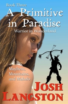 Paperback A Primitive in Paradise: Warrior in Wonderland Book