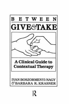 Paperback Between Give and Take: A Clinical Guide to Contextual Therapy Book