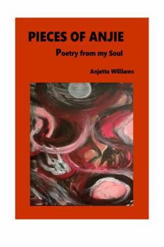 Paperback Pieces of Anjie : Poetry from My Soul Book
