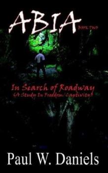 Abia Book Two: In Search of Roadway - Book #2 of the ABIA