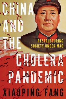Paperback China and the Cholera Pandemic: Restructuring Society Under Mao Book