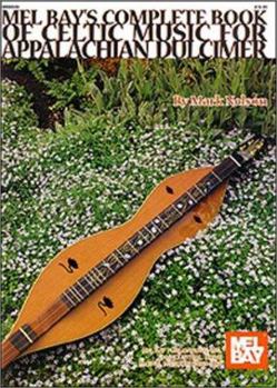 Paperback The Complete Book of Celtic Music for the Appalachian Dulcimer: Book