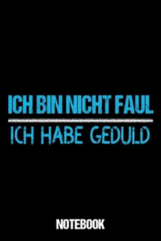Notebook Ich Bin Nicht Faul: Notizbuch Mit Lustigem Spruch Für Frauen Din A5 Lustiges Geschenk Für Sportlerin / Organizer Mit 120 Seiten Notizen ... Notizheft Faule Menschen (German Edition)