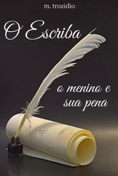 Paperback O Escriba: o menino e sua pena [Portuguese] Book
