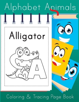 Paperback Alphabet Animals Coloring and Tracing Page Book: Fun Color Pages and Handwriting Practice Workbook for Kids Book