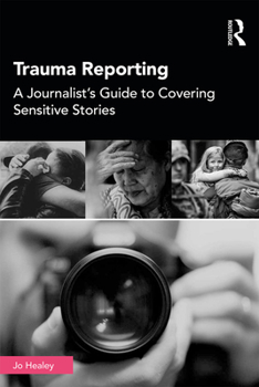 Paperback Trauma Reporting: A Journalist's Guide to Covering Sensitive Stories Book