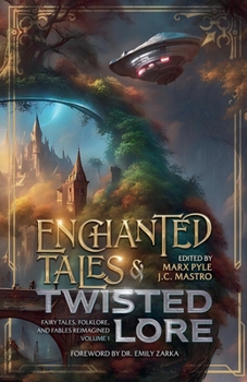 Paperback Enchanted Tales & Twisted Lore: Fairy Tales, Folklore, and Fables Reimagined - Volume 1 Book