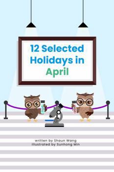Paperback 12 Selected Holidays in April: Celebrating 12 Unique American Holidays with Fun, Custom Vector Illustrations (12 Selected Holidays Series [AMERICAN HOLIDAYS]) Book