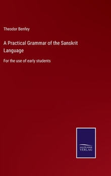 Hardcover A Practical Grammar of the Sanskrit Language: For the use of early students Book