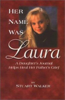 Paperback Her Name Was Laura: A Daughter's Journal Helps Heal Her Father's Grief Book