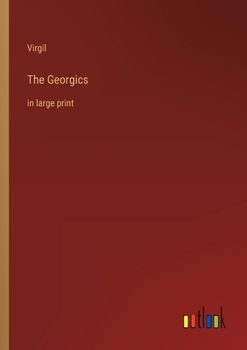 Paperback The Georgics: in large print Book