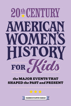 20th Century American Women's History for Kids: The Major Events that Shaped the Past and Present
