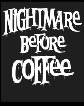 Paperback Nightmare Before Coffee: Lined Notebook Journal Diary, Composition Book, Journal, Doodling, Sketching, Notes, Gift for Birthday, Halloween, Chr Book