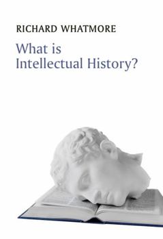 What is Intellectual History? - Book  of the What is History?