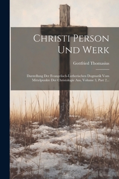 Paperback Christi Person Und Werk: Darstellung Der Evangelisch-lutherischen Dogmatik Vom Mittelpunkte Der Christologie Aus, Volume 3, Part 2... [German] Book