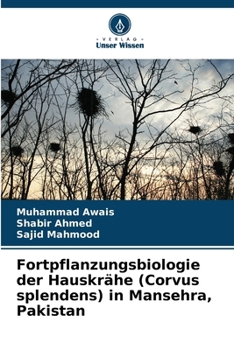 Fortpflanzungsbiologie der Hauskrähe (Corvus splendens) in Mansehra, Pakistan