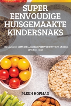 Paperback Super Eenvoudige Huisgemaakte Kindersnaks [Dutch] Book