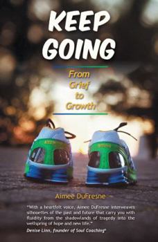 Paperback Keep Going: From Grief to Growth Book
