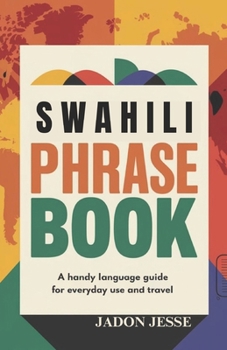 Swahili Phrase Book: A Handy Language Guide for Everyday Use and Travel