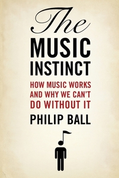 Paperback The Music Instinct: How Music Works and Why We Can't Do Without It Book