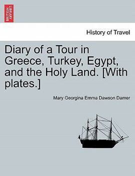 Diary of a Tour in Greece, Turkey, Egypt, and the Holy Land. [With plates.] VOL. II