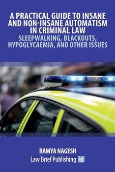 A Practical Guide to Insane and Non-Insane Automatism in Criminal Law – Sleepwalking, Blackouts, Hypoglycaemia, and Other Issues