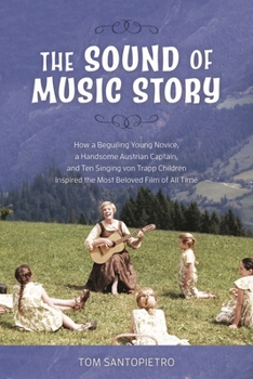 Paperback Sound of Music Story: How a Beguiling Young Novice, a Handsome Austrian Captain, and Ten Singing von Trapp Children Inspired the Most Beloved Film of Book