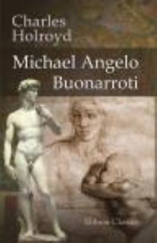 Paperback Michael Angelo Buonarroti: With Translations of the Life of the Master by his Scholar, Ascanio Condivi, and Three Dialogues from the Portuguese by Francisco d'Ollanda Book