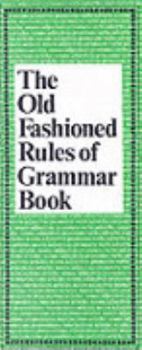 Paperback The Old Fashioned Rules of Grammar Book (The Old Fashioned Rules Of:) Book