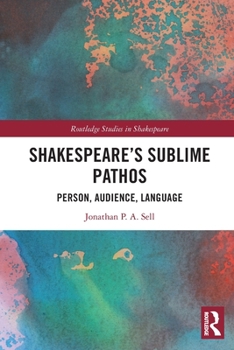 Paperback Shakespeare's Sublime Pathos: Person, Audience, Language Book