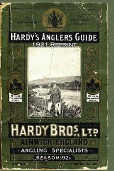 Paperback Hardy's Anglers Guide Season 1921 Reprint: Complete Reprint with Forward by Ross Bolton Book