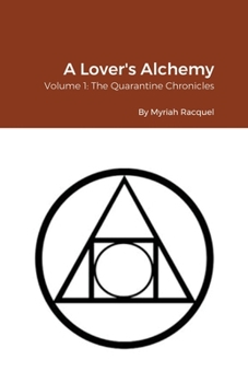 Paperback A Lover's Alchemy: Volume 1: The Quarantine Chronicles Book