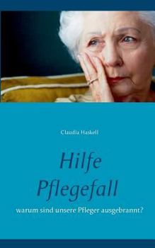 Paperback Hilfe Pflegefall: warum sind unsere Pfleger ausgebrannt? [German] Book
