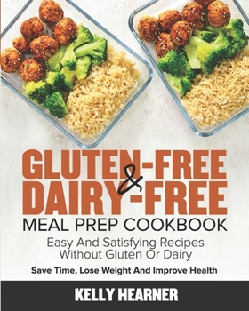 Paperback Gluten-Free & Dairy-Free Meal Prep Cookbook: Easy and Satisfying Recipes without Gluten or Dairy Save Time, Lose Weight and Improve Health 30-Day Meal Book