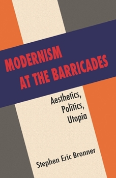 Hardcover Modernism at the Barricades: Aesthetics, Politics, Utopia Book