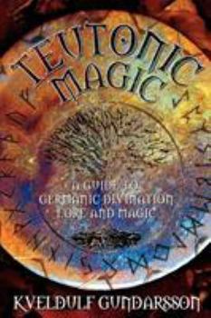Paperback Teutonic Magic: A Guide to Germanic Divination, Lore and Magic Book