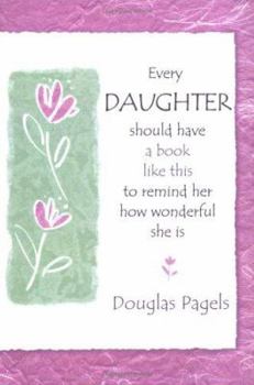 Paperback Every Daughter Should Have a Book Like This to Remind Her How Wonderful She Is: To Remind Her How Wonderful She Is Book