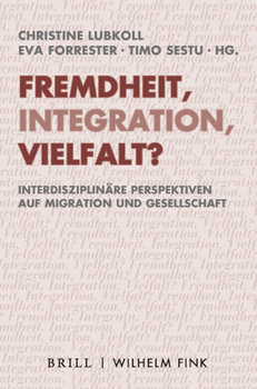 Paperback Fremdheit, Integration, Vielfalt?: Interdisziplinare Perspektiven Auf Migration Und Gesellschaft [German] Book